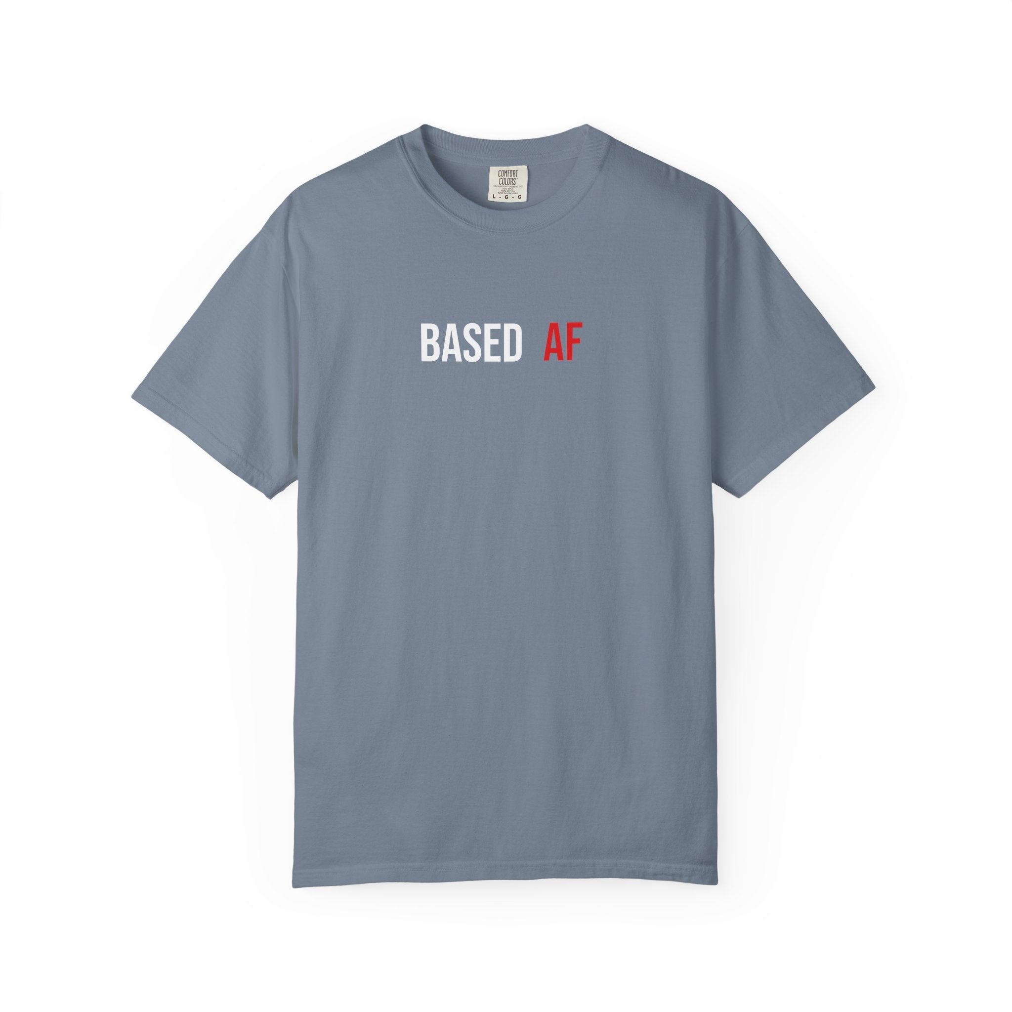 Based AF T-Shirt — Bold Minimalist Graphic Tee