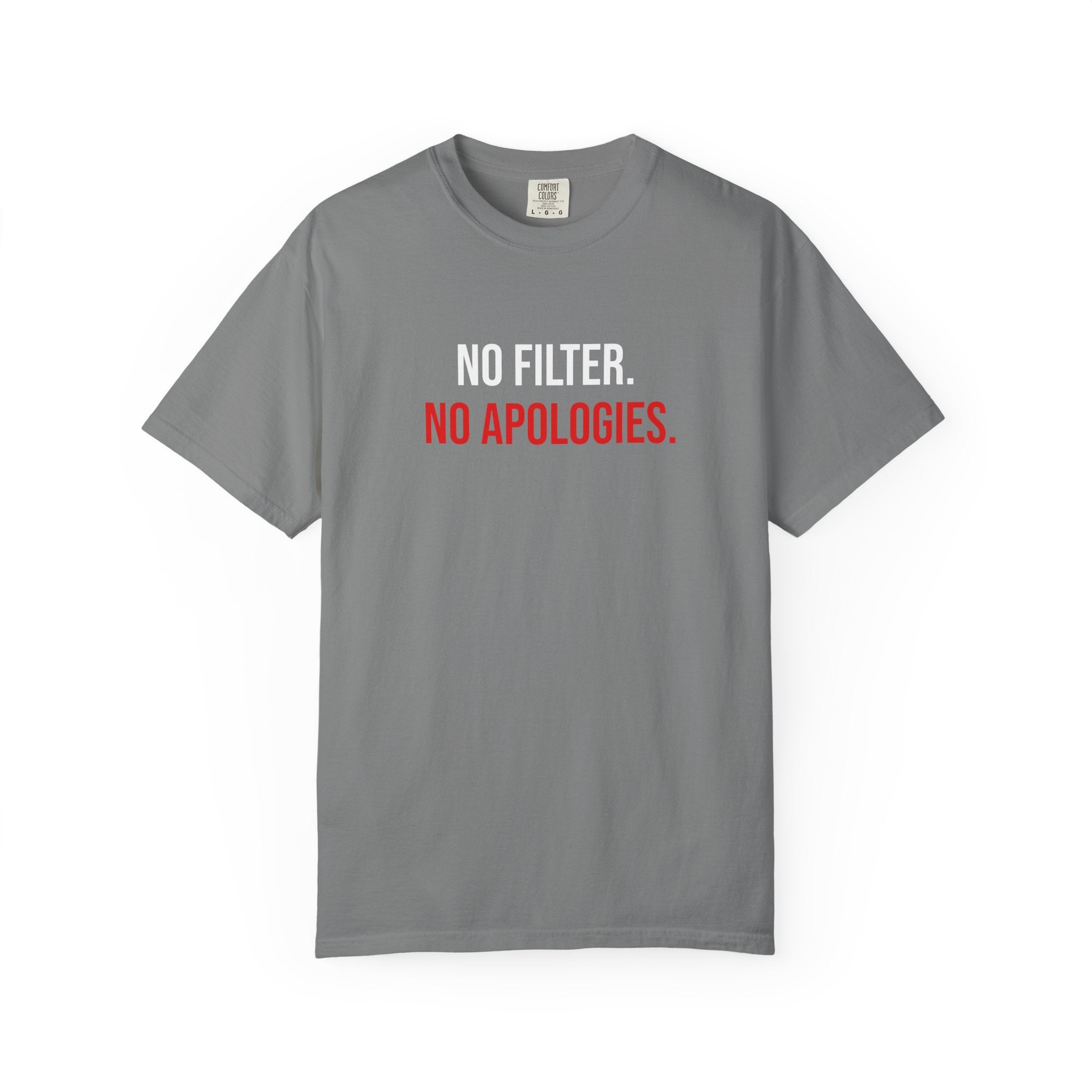 No Filter. No Apologies. T-Shirt — Bold Statement Graphic Tee