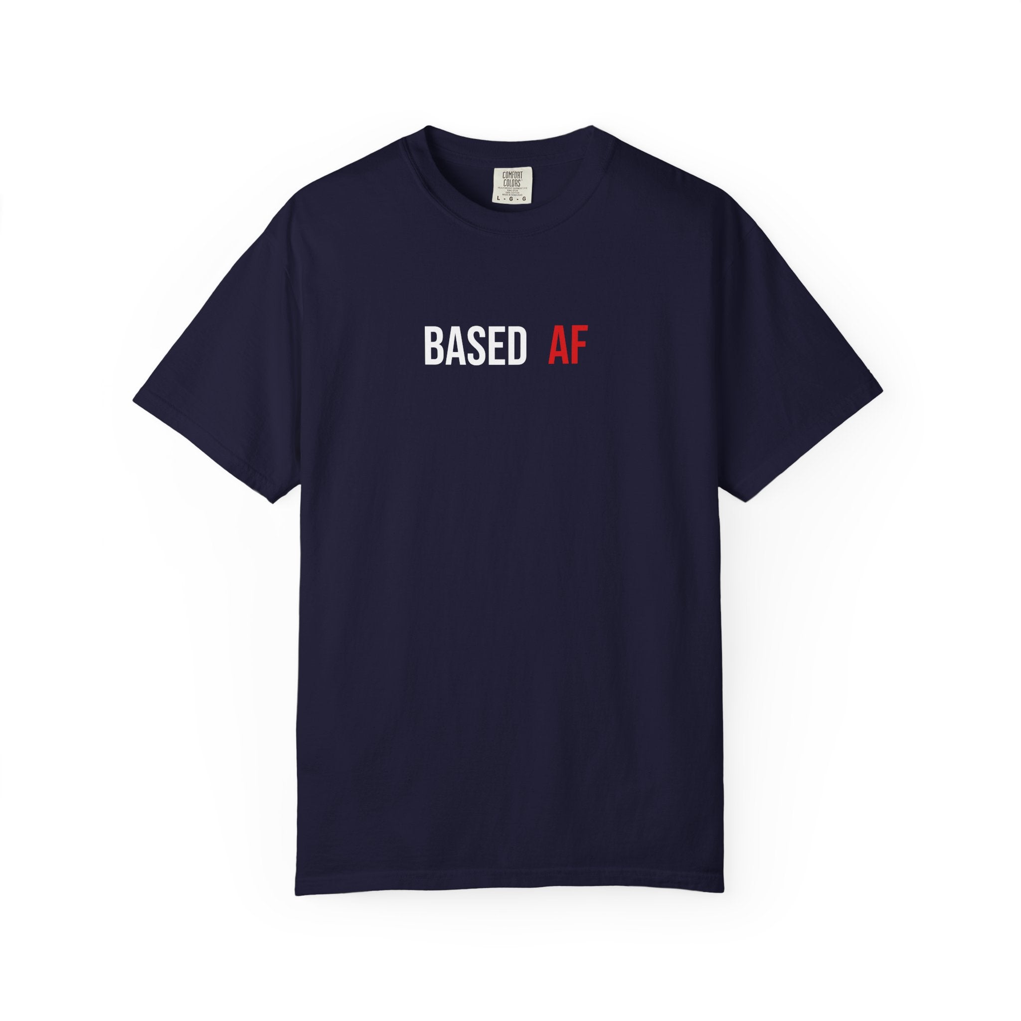 Based AF T-Shirt — Bold Minimalist Graphic Tee