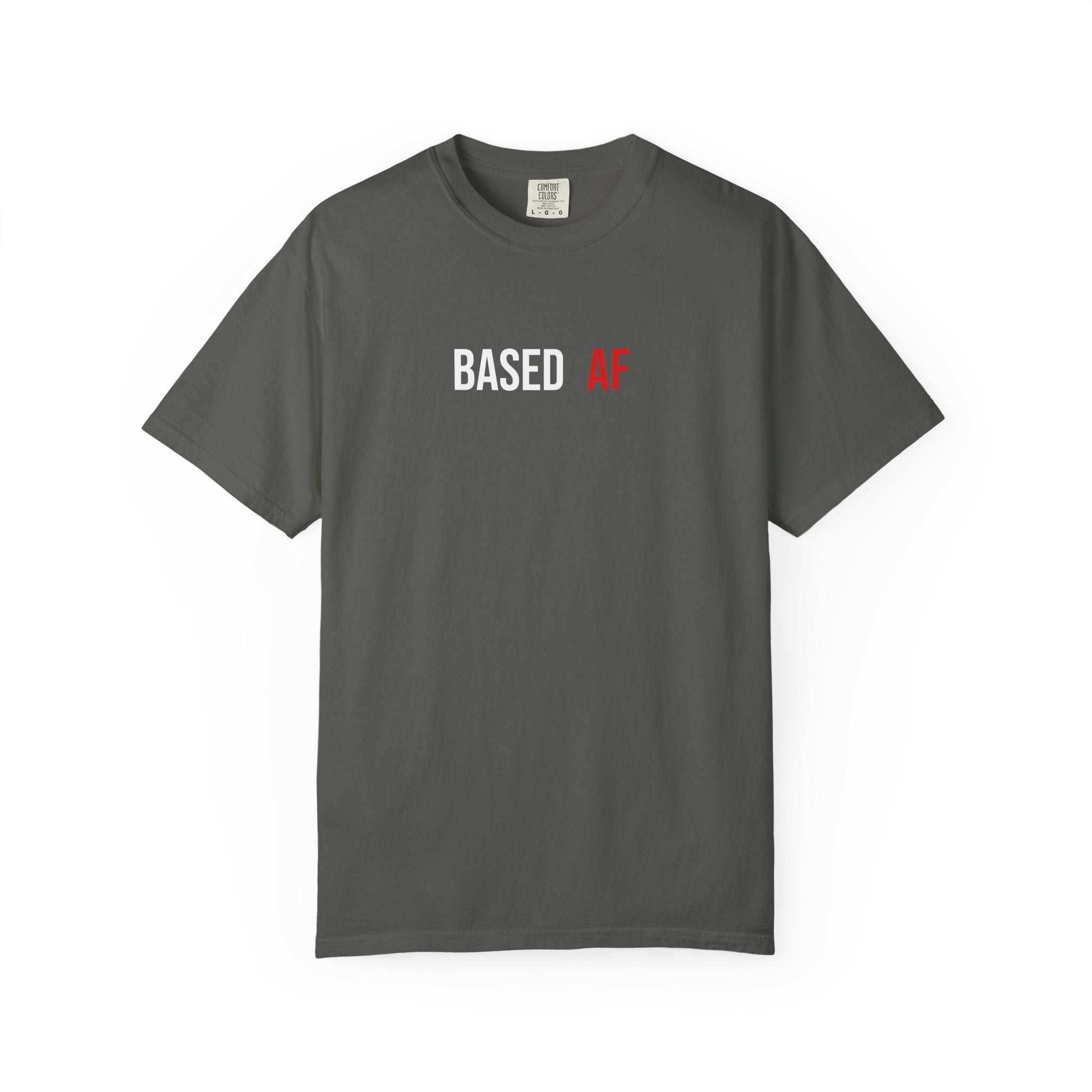 Based AF T-Shirt — Bold Minimalist Graphic Tee