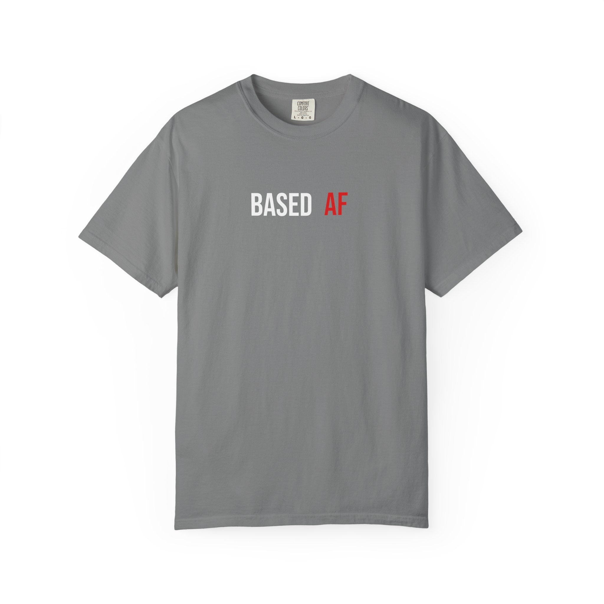 Based AF T-Shirt — Bold Minimalist Graphic Tee