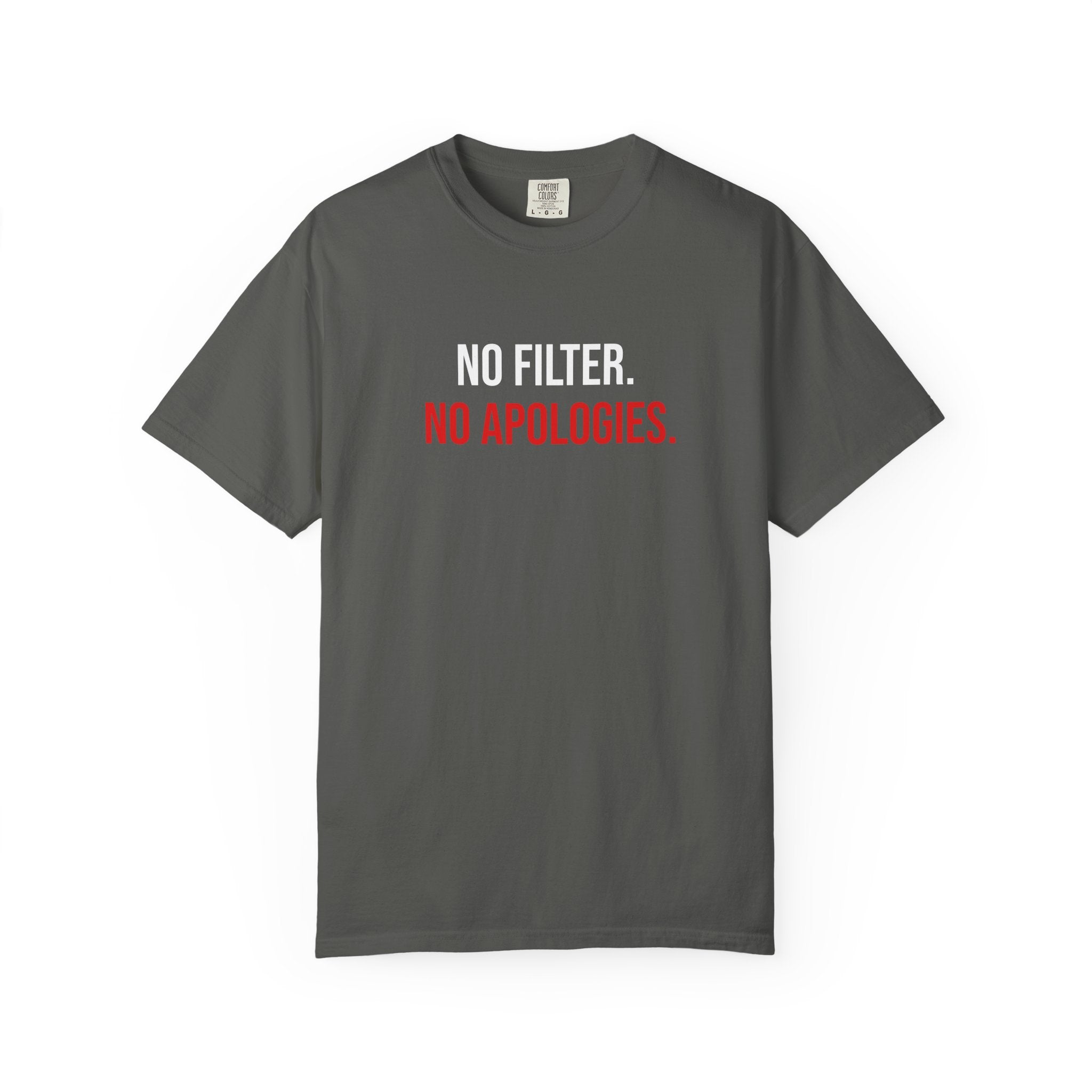 No Filter. No Apologies. T-Shirt — Bold Statement Graphic Tee