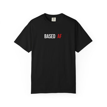 Based AF T-Shirt — Bold Minimalist Graphic Tee
