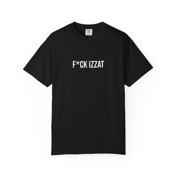 F*CK IZZAT Graphic T-Shirt — Bold Statement Tee