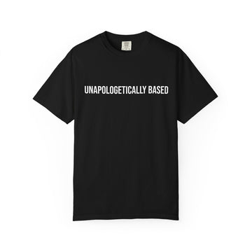 Unapologetically Based T-Shirt