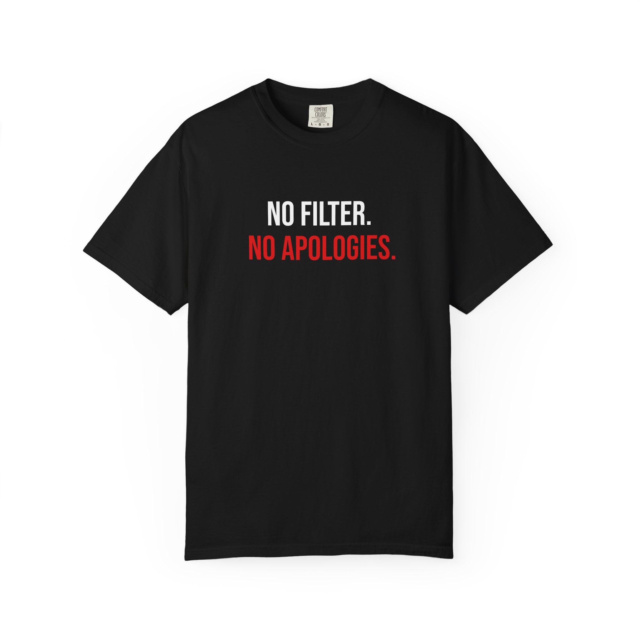 No Filter. No Apologies. T-Shirt — Bold Statement Graphic Tee