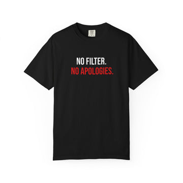 No Filter. No Apologies. T-Shirt — Bold Statement Graphic Tee