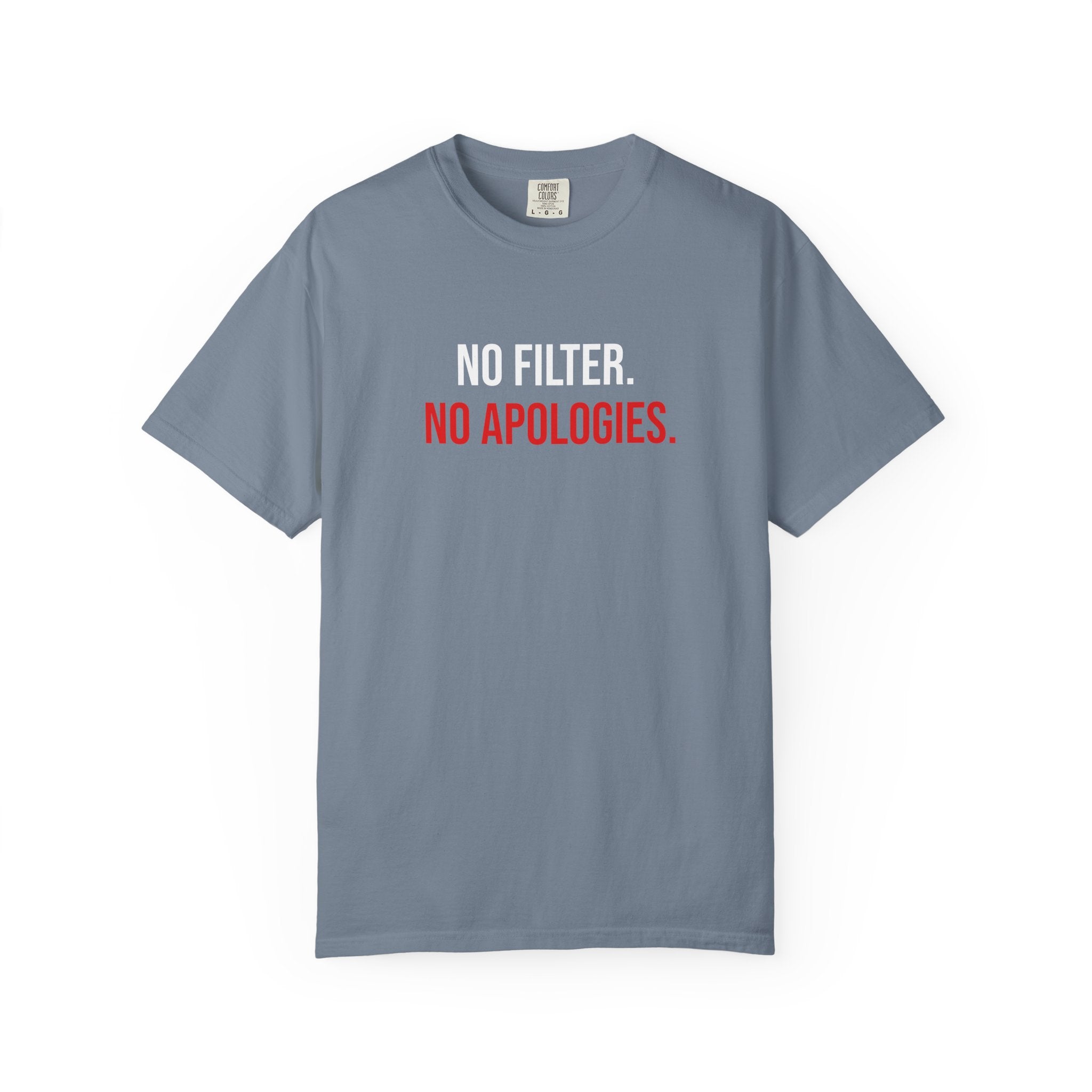 No Filter. No Apologies. T-Shirt — Bold Statement Graphic Tee