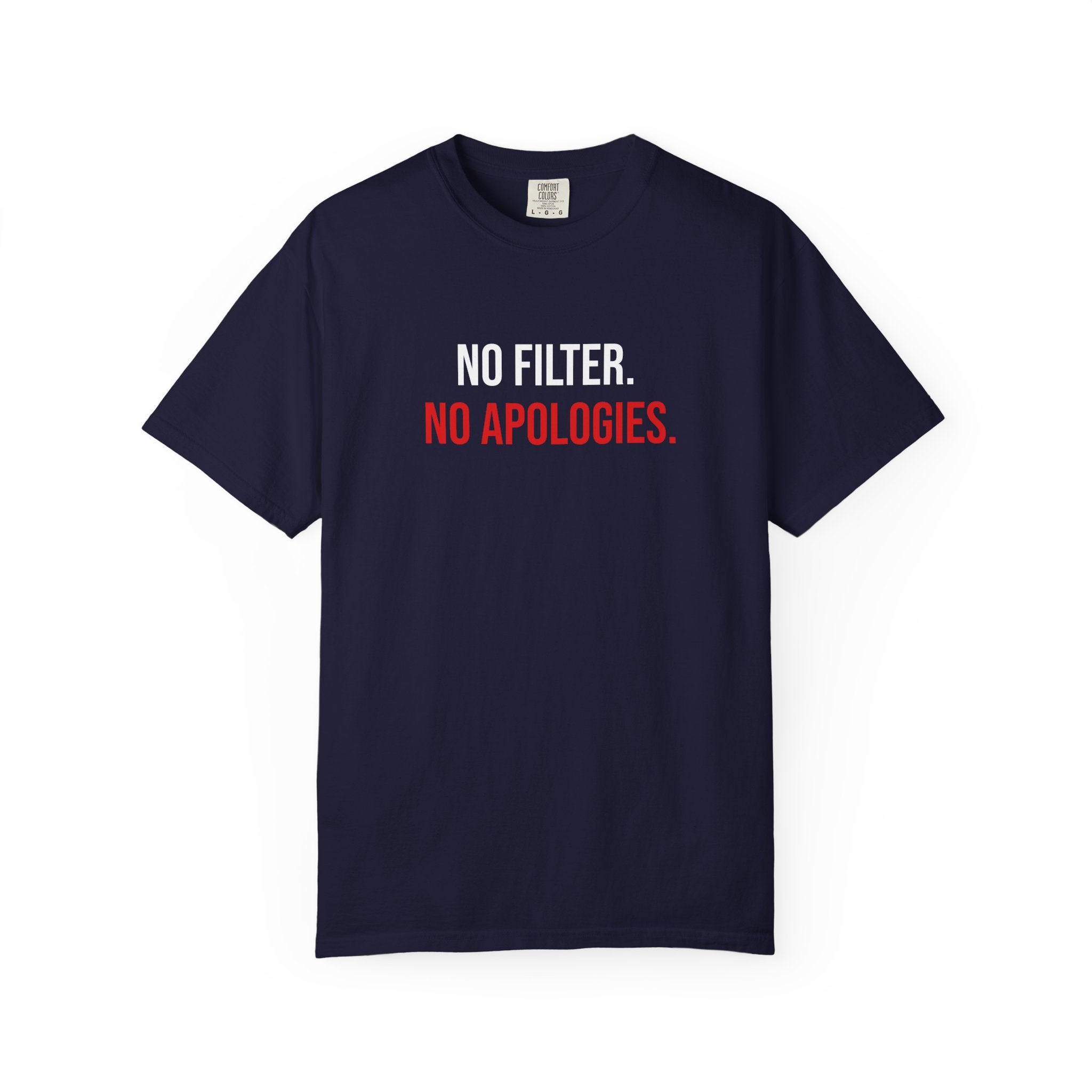 No Filter. No Apologies. T-Shirt — Bold Statement Graphic Tee