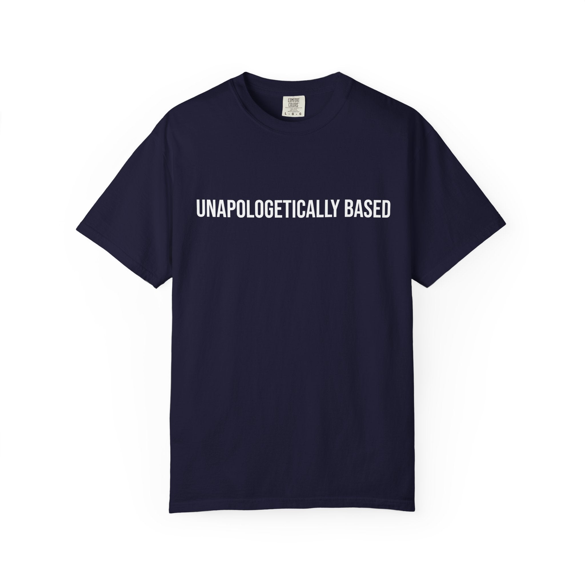 Unapologetically Based T-Shirt